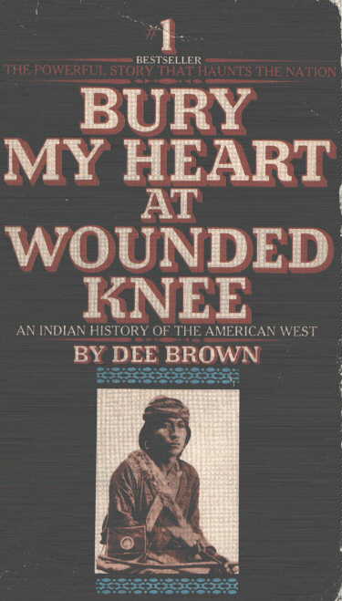 Bury my Heart at Wounded Knee by Dee Brown
